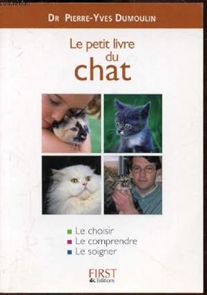 Bild des Verkufers fr Le petit livre du chat - Le choisir - le comprendre - le soigner zum Verkauf von Le-Livre