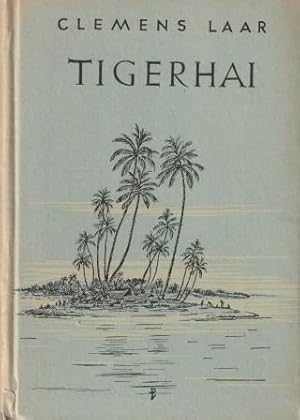 Bild des Verkufers fr Tigerhai. Ein Sdsee-Roman nach Tatsachen erzhlt. zum Verkauf von Versandantiquariat Dr. Uwe Hanisch
