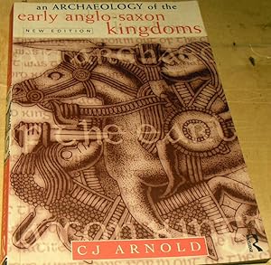 An Archaeology of the Early Anglo-Saxon Kingdoms.