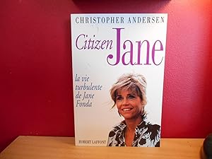 Image du vendeur pour CITIZEN JANE, LA VIE TURBULENTE DE JANE FONDA mis en vente par La Bouquinerie  Dd