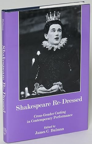 Image du vendeur pour Shakespeare Re-Dressed: Cross-Gender Casting in Contemporary Performance mis en vente par Eureka Books