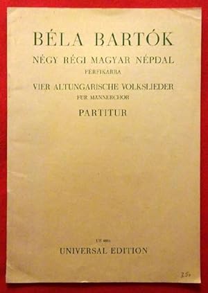 Vier Altungarische Volkslieder für Männerchor. Partitur (Negy Regi Magyar Nepdal)