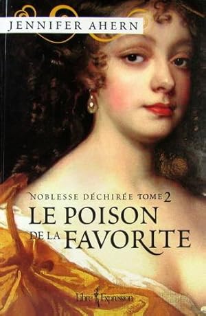 Image du vendeur pour LE POISON DE LA FAVORITE T.2 ; NOBLESSE DECHIREE mis en vente par Livres Norrois