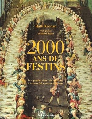 2000 Ans De Festins : Les Grandes Dates de L'Histoire à Travers 20 Savoureux Menus
