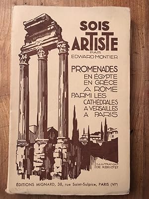 Seller image for Sois artiste. Promenades en Egypte, en Grce,  Rome, parmi les Cathdrales,  Versailles,  Paris for sale by Librairie des Possibles