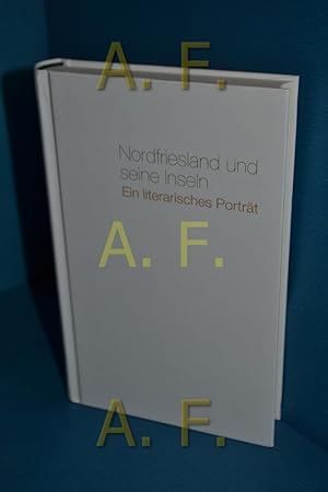Bild des Verkufers fr Nordfriesland und seine Inseln : ein literarisches Portrt zum Verkauf von Antiquarische Fundgrube e.U.