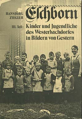 Bild des Verkufers fr Eschborn; Teil: III Teil: Kinder und Jugendliche des Westerbachdorfes in Bildern von Gestern zum Verkauf von Versandantiquariat Ottomar Khler