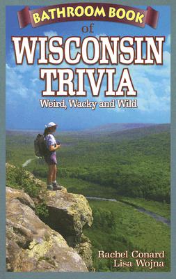 Seller image for Bathroom Book of Wisconsin Trivia: Weird, Wacky and Wild (Paperback or Softback) for sale by BargainBookStores