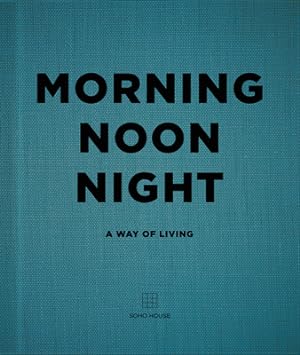 Seller image for Morning, Noon, Night: A Way of Living (Hardback or Cased Book) for sale by BargainBookStores