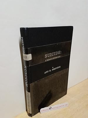 Bild des Verkufers fr Suicide: A Selective Bibliography of over 2,200 Items zum Verkauf von Roland Antiquariat UG haftungsbeschrnkt