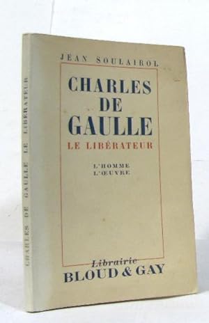 Seller image for Charles de gaulle le librateur l'homme l'oeuvre for sale by crealivres