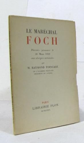 Immagine del venditore per Le Marchal Foch. Discours prononc le 26 mars 1929 aux obsques nationales venduto da crealivres