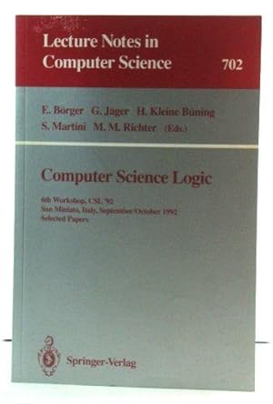 Seller image for Computer Science Logic: 6th Workshop, CSL '92, San Miniato, Italy, September 28 - October 2, 1992: Selected Papers for sale by PsychoBabel & Skoob Books