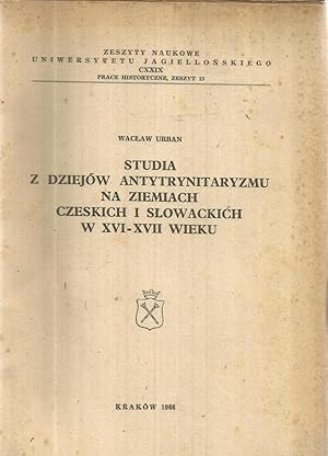 Studia z dziejow antytrynitaryzmu na ziemiach czeskich i slowakich w XVI - XVII wieku