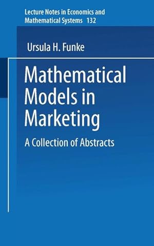 Bild des Verkufers fr Mathematical models in marketing : a collection of abstracts. (=Lecture notes in economics and mathematical systems ; 132). zum Verkauf von Antiquariat Thomas Haker GmbH & Co. KG