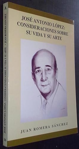 Seller image for Jos Antonio Lpez: consideraciones sobre su vida y su arte for sale by Librera La Candela