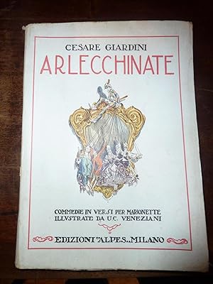 Arlecchinate. Commedie in versi per marionette illustrate da U.C. Veneziani