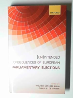Seller image for (Un)intended consequences of EU Parliamentary Elections for sale by Cotswold Internet Books