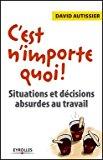 Immagine del venditore per C'est N'importe Quoi ! : Situations Et Dcisions Absurdes Au Travail venduto da RECYCLIVRE