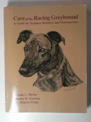 Bild des Verkäufers für Care of the racing Greyhound: a guide for trainers zum Verkauf von Cotswold Internet Books