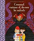 Seller image for Comment Cuisiner Et Dvorer Les Enfants for sale by RECYCLIVRE