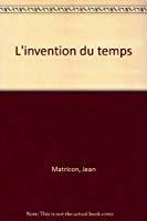 Bild des Verkufers fr L'invention Du Temps zum Verkauf von RECYCLIVRE