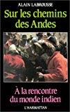 Bild des Verkufers fr Sur Les Chemins Des Andes :  La Rencontre Du Monde Indien zum Verkauf von RECYCLIVRE