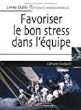 Image du vendeur pour Favoriser Le Bon Stress Dans L'quipe mis en vente par RECYCLIVRE