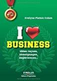 Image du vendeur pour I Love Business : Ides Reues, Tmoignages, Expriences. mis en vente par RECYCLIVRE