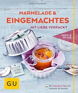 Marmeladen & Eingemachtes mit Liebe verpackt (GU cook&style)