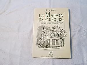 La maison de faubourg. L'architecture domestique des faubourgs Saint-Jean et Saint-Roch avant 1845.