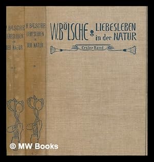 Image du vendeur pour Das Liebesleben in der Natur : Eine Entwickelungsgeschichte der Liebe / W. Blsche . Mit Buchschmuck von Mller-Schnefeld - vols. 1 & 2 mis en vente par MW Books Ltd.