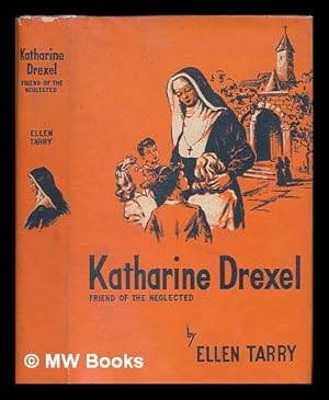 Seller image for Katharine Drexel, friend of the neglected / Illustrated by Donald Bolognese for sale by MW Books Ltd.