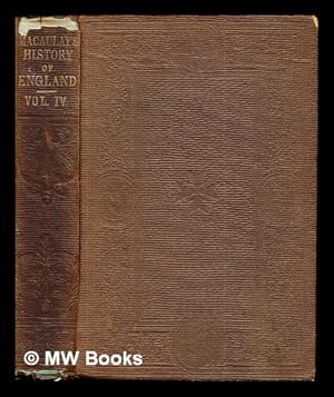 Imagen del vendedor de The history of England from the accession of James the Second / by Thomas Babington Macaulay. Vol. IV a la venta por MW Books Ltd.