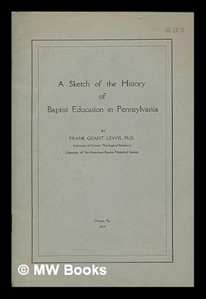 Seller image for A sketch of the history of Baptist education in Pennsylvania for sale by MW Books Ltd.