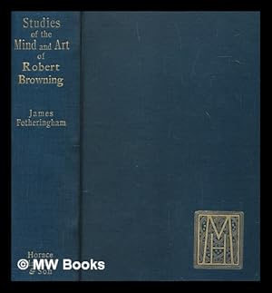 Imagen del vendedor de Studies of the mind and art of Robert Browning / by James Fotheringham a la venta por MW Books Ltd.