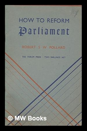 Bild des Verkufers fr How to reform Parliament / Robert Spence Watson Pollard zum Verkauf von MW Books Ltd.