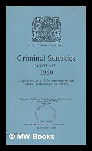 Seller image for Criminal statistics, Scotland, 1960 : statistics relating to crime and criminal proceedings . / Scottish Home and Health Department for sale by MW Books Ltd.