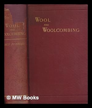 Seller image for The history of wool and woolcombing : with numerous illustrations and portraits / by James Burnley for sale by MW Books Ltd.