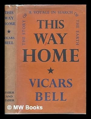 Imagen del vendedor de This way home : the story of a voyage in search of the earth / Vicars Bell a la venta por MW Books Ltd.