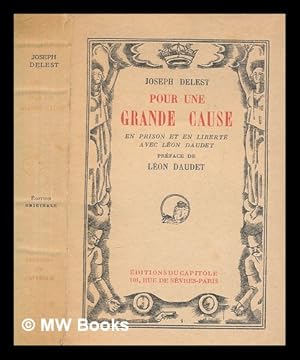 Seller image for Pour une grande cause : en prison et en libert avec Lon Daudet / Joseph Delest ; prface de Lon Daudet for sale by MW Books Ltd.