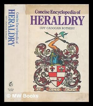 Bild des Verkufers fr Concise encyclopedia of heraldry / Guy Cadogan Rothery zum Verkauf von MW Books Ltd.