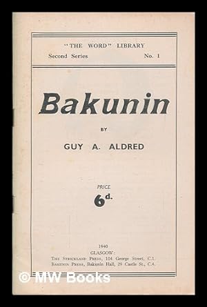 Bild des Verkufers fr Bakunin / by Guy A. Aldred zum Verkauf von MW Books Ltd.