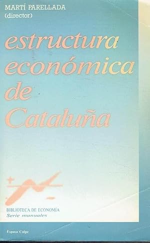 Estructura económica de Cataluña. Biblioteca de Economía. Serie manuales.