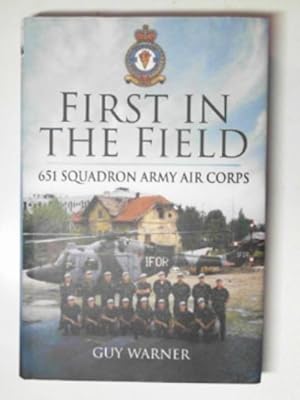 Immagine del venditore per First in the field: 651 Squadron Army Air Corps venduto da Cotswold Internet Books