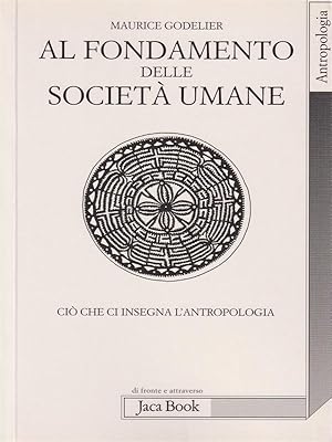 Bild des Verkufers fr Al fondamento delle societa' umane. Cio' che ci insegna l'antropologia zum Verkauf von Librodifaccia