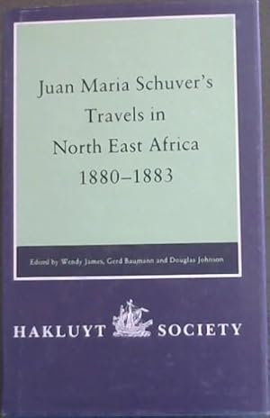 Bild des Verkufers fr Juan Maria Schuver??s Travels in North East Africa, 1880??1883 Hakluyt Society zum Verkauf von Chapter 1