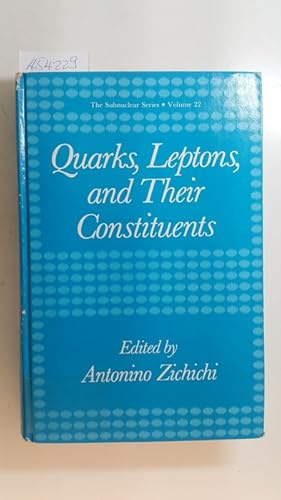 Bild des Verkufers fr Quarks, leptons, and their constituents : (proceedings of the twenty-second course of the International School of Subnuclear Physics, held August 5 - 15, 1984, in Erice, Trapani, Sicily, Italy) (The Subnuclear Series; 22) zum Verkauf von Gebrauchtbcherlogistik  H.J. Lauterbach