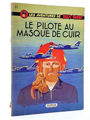 LES AVENTURES DE BUCK DANNY 37. LE PILOT AU MASQUE DE CUIR (Charlier / Hubinon) Dupuis, 1971. EO