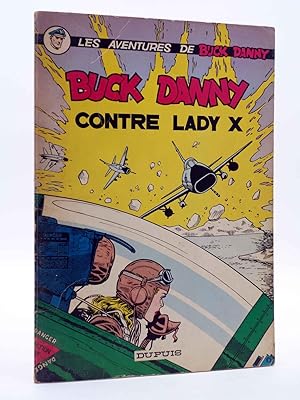 LES AVENTURES DE BUCK DANNY 17. BUCK DANNY CONTRE LADY X (J.M. Charlier / V. Hubinon) Dupuis, 1965